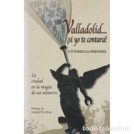 Libros: Valladolid... &iexcl;si yo te contara! - Torrecilla Hern&aacute;ndez, Luis - Foto 1