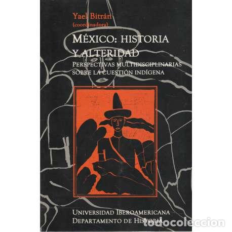 Libros: M&eacute;xico: historia y alteridad - Yael Bitr&aacute;n (coord.) - Foto 1