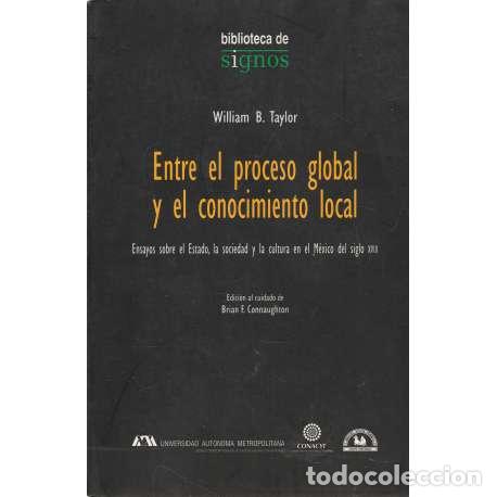 Libros: Entre el proceso global y el conocimiento global - Taylor, Willian B. - Foto 1