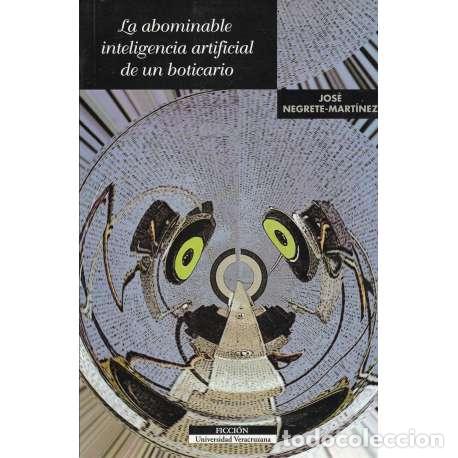 Libros: La abominable inteligencia atificial de un boticario - Jos&eacute; Negrete-Mart&iacute;nez