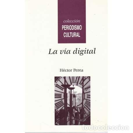 Libros: La v&iacute;a digital - H&eacute;ctor Perea - Foto 1