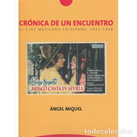Libros: Cr&oacute;nica de un encuentro. El cine mexicano en Espa&ntilde;a, 1933-1948 - Miquel, &Aacute;ngel