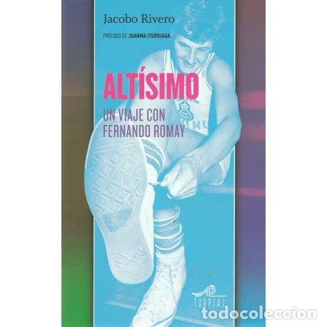 Libros: Alt&iacute;simo. Un viaje con Fernando Romay - Rivero, Jacobo - Foto 1