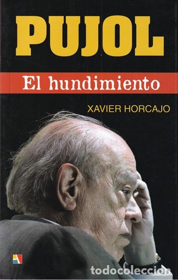 Libros: Pujol. El hundimiento - Xavier Horcajo - Foto 1