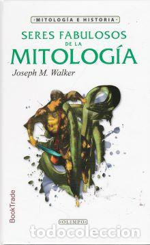 Libros: Seres fabulosos de la Mitolog&iacute;a - Joseph M. Walker - Foto 1
