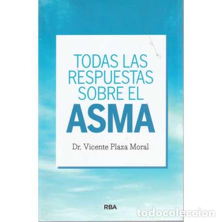 Libri di seconda mano: Todas las respuestas sobre el asma - Vicente Plaza Moral