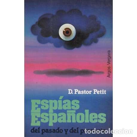 Libros: Esp&iacute;as espa&ntilde;oles. Del pasado y del presente - D. Pastor Petit - Foto 1