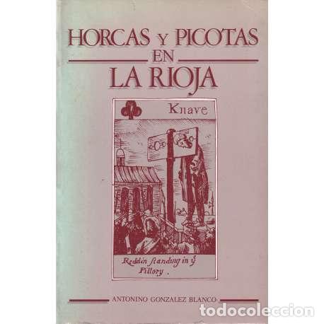 Libros: Horcas y picotas en La Rioja - Antonio Gonz&aacute;lez Blanco - Foto 1