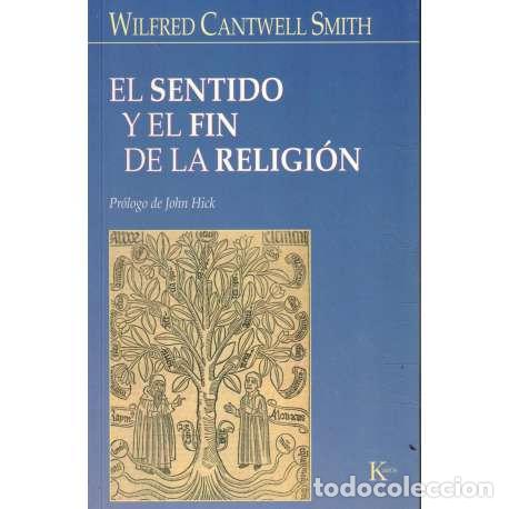 Libros: El sentido y el fin de la religi&oacute;n - Wilfred Cantwell Smith - Foto 1
