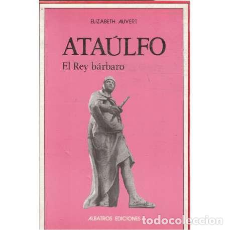 Libros: Ata&uacute;lfo. El Rey B&aacute;rbaro - Elizabeht Auvert - Foto 1
