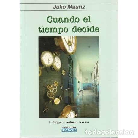 Libros: Cuando el tiempo decide - Julio Mauriz Nieto - Foto 1