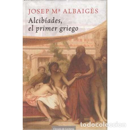 Libros: Alcib&iacute;ades, el primer griego - Josep M&ordm; Albaig&eacute;s - Foto 1