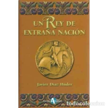 Libros: Un rey de extra&ntilde;a naci&oacute;n - Javier D&iacute;az Hunder - Foto 1