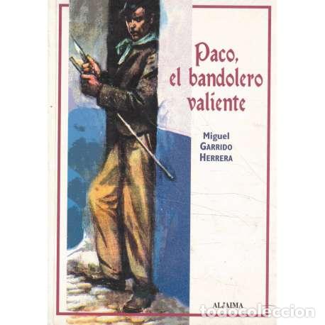 Libros: Paco, el bandolero valiente - Miguel Garrido Herrera - Foto 1