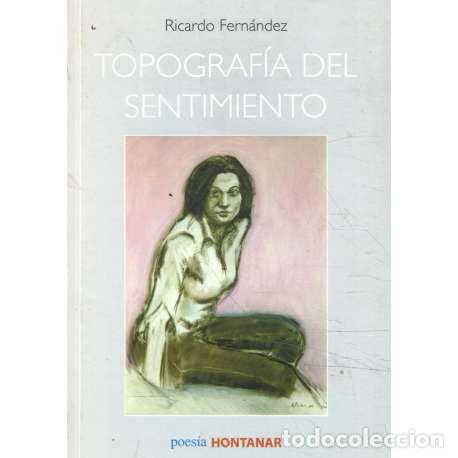 Libros: Topograf&iacute;a del sentimiento - Fern&aacute;ndez, Ricardo - Foto 1