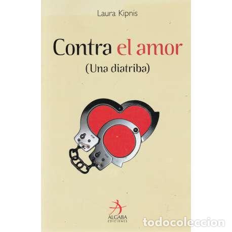 Libros: Contra el amor - Laura Kipnis - Foto 1