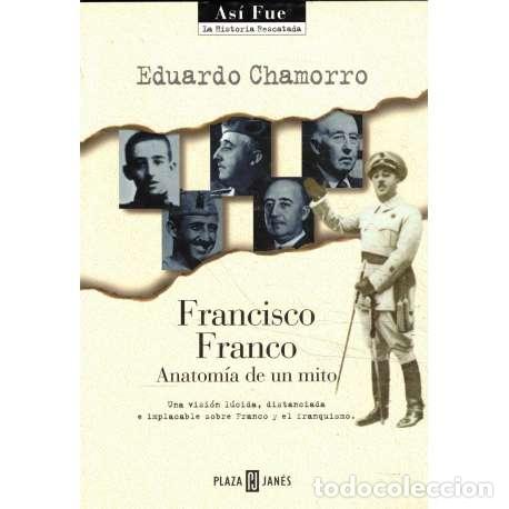 Libros: Francisco Franco. Anatom&iacute;a de un mito - Eduardo Chamorro - Foto 1