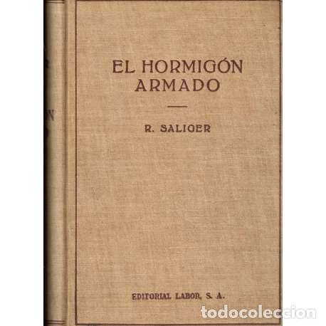 Libros: El hormig&oacute;n armado. Su c&aacute;lculo y formas constructivas - Rudolf Saliger - Foto 1