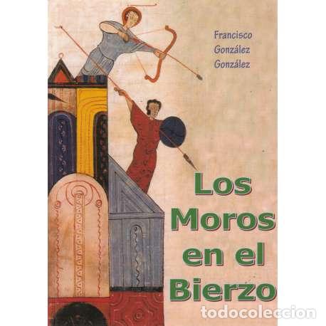 Libros: Los Moros en el Bierzo - Francisco Gonz&aacute;lez Gonz&aacute;lez - Foto 1
