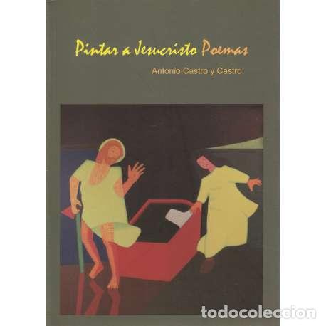 Libros: Pintar a Jesucristo. Poemas - Castro y Castro, Antonio - Foto 1