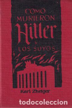 Libros: C&oacute;mo murieron Hitler y los suyos - Karl Zheiger - Foto 1