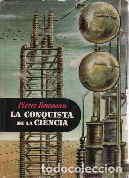 Libros: La conquista de la ciencia - Pierre Rousseau - Foto 1