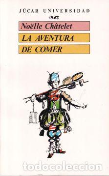 Libros: La aventura de comer - No&euml;lle Ch&acirc;telet - Foto 1