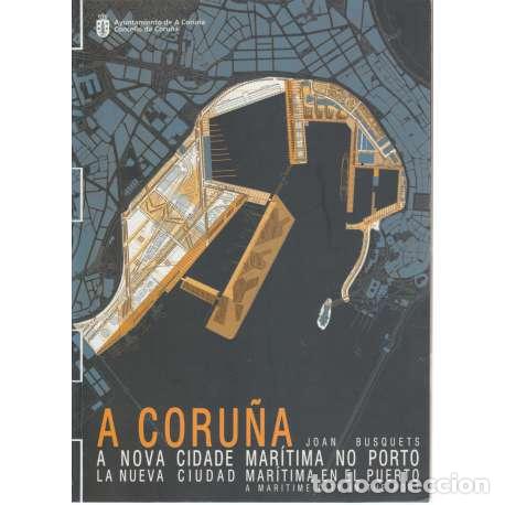 Libros: A Coru&ntilde;a. A nova cidade mar&iacute;tima no porto - Joan Busquets - Foto 1