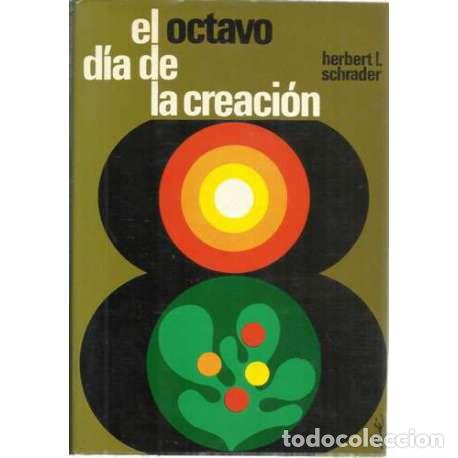 Libros: El octavo d&iacute;a de la creaci&oacute;n - Hebert L. Schrader - Foto 1