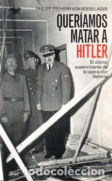 Libros: Quer&iacute;amos matar a Hitler - Philipp Freiherr Von Boeselager - Foto 1