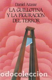 Libros: La guillotina y la figuraci&oacute;n del terror - Daniel Arasse - Foto 1