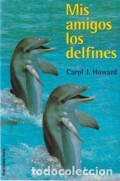 Libros: Mis amigos los delfines - Carol J. Howard - Foto 1