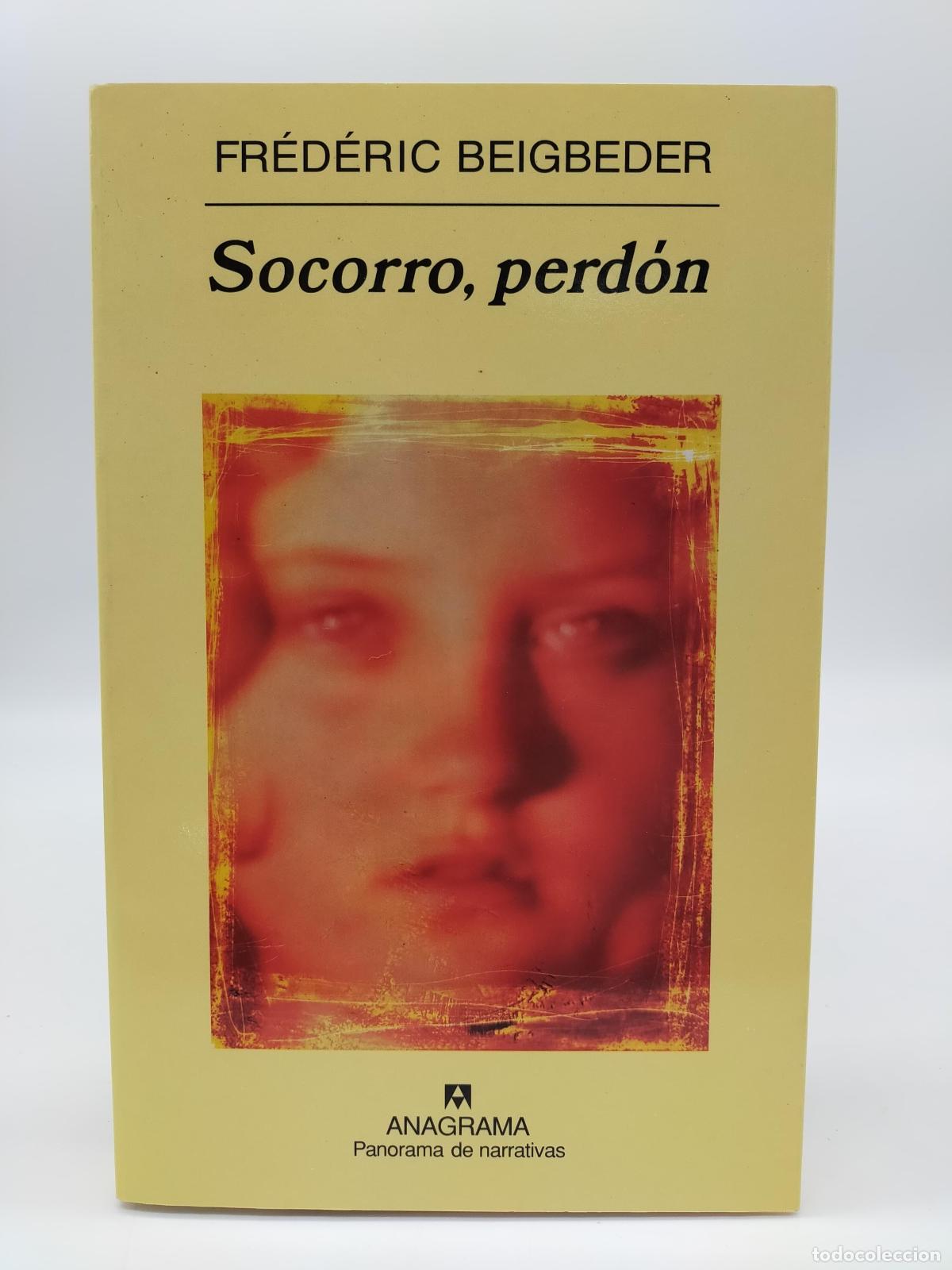 Libros: BEIGBEDER, Fr&eacute;d&eacute;ric. - Socorro, perd&oacute;n - Foto 1