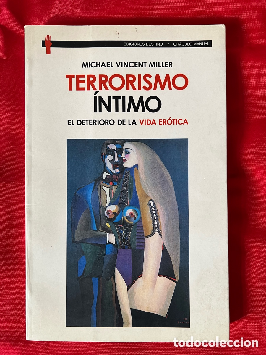 Libros: TERRORISMO INTIMO - EL DETERIORO DE LA VIDA EROTICA -- MICHAEL VICENT MILLER -- DESTINO 1996 --