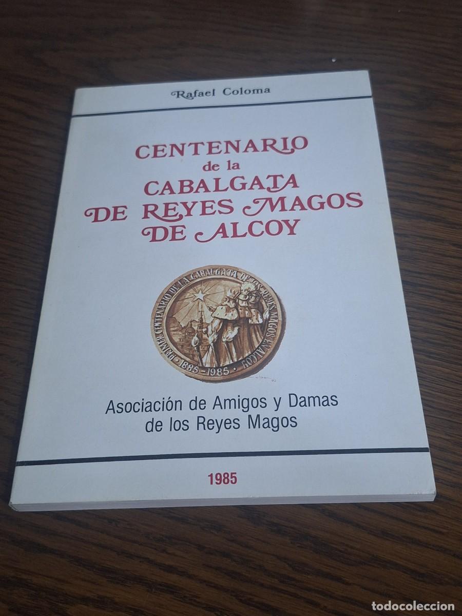 Libros: CENTENARIO DE LA CABALGATA DE REYES MAGOS DE ALCOY - Rafael COLOMA - Foto 1