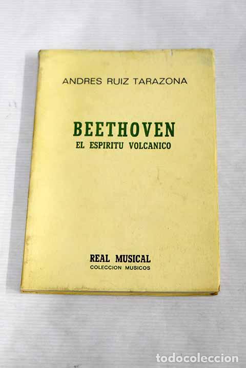 Libros: Beethoven: el esp&iacute;ritu volc&aacute;nico.- Ruiz Tarazona, Andr&eacute;s - Foto 1
