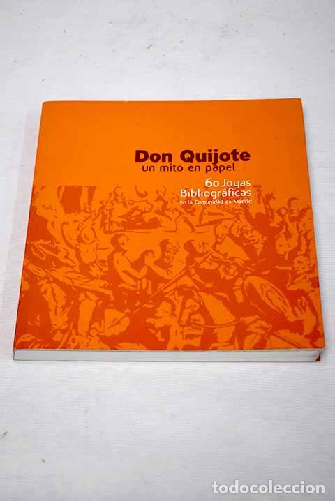Libros: Don Quijote, un mito en papel: 60 joyas bibliogr&aacute;ficas en la Comunidad de Madrid : [exposici&oacute;n