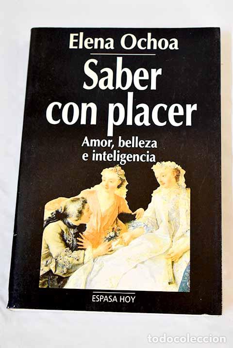 Libros: Saber con placer: amor, belleza e inteligencia.- Ochoa, Elena - Foto 1