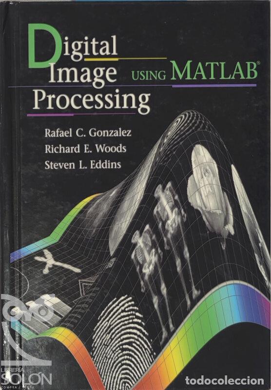 Libros: Digital Image Processing Using MATLAB&reg; - Rafael C. Gonzalez/Richard E. Woods/Steven L. Eddins - Foto 1