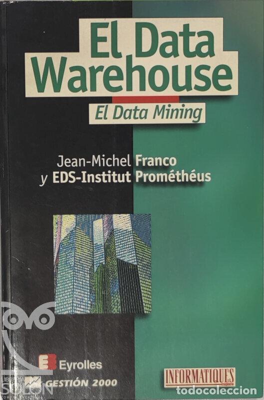 Libros: El Data Warehouse. El Data Mining - Jean-Michele Franco/EDS-Institut Prom&eacute;th&eacute;us - Foto 1