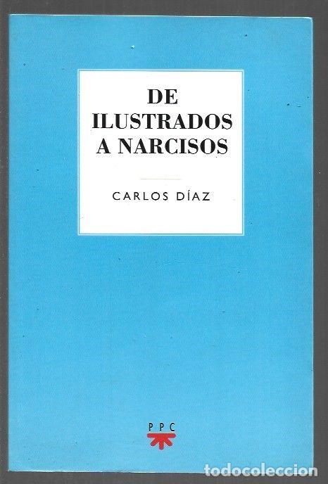 Libros: DE ILUSTRADOS A NARCISOS - DIAZ, CARLOS - Foto 1