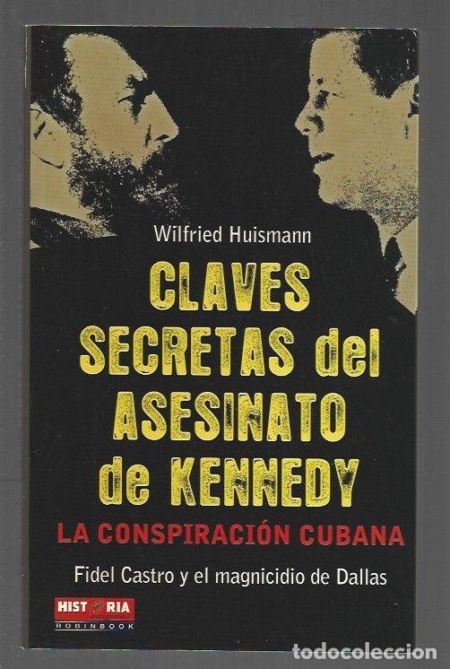 Libri di seconda mano: CLAVES SECRETAS DEL ASESINATO DE KENNEDY. LA CONSPIRACION CUBANA - HUISMANN, WILFRIED
