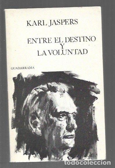 Libros: ENTRE EL DESTINO Y LA VOLUNTAD - JASPERS, KARL - Foto 1