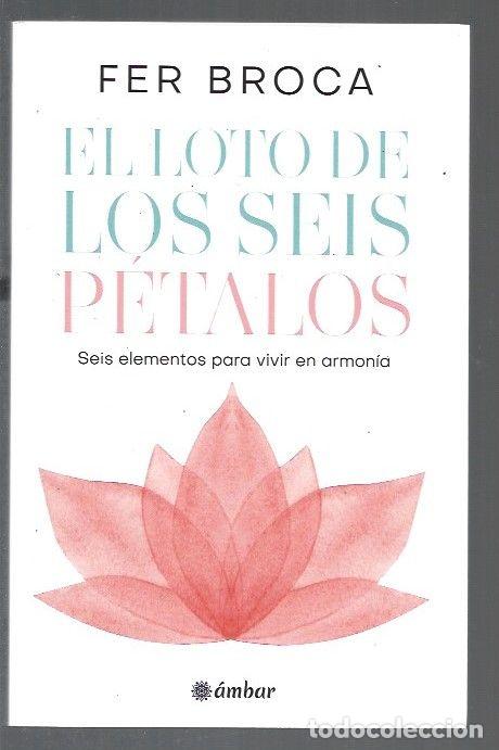 Libri di seconda mano: LOTO DE LOS SEIS PETALOS - EL. SEIS ELEMENTOS PARA VIVIR EN ARMONIA - BROCA, FER