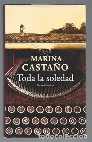 Libros: Toda la soledad. - Marina Casta&ntilde;o. TDK949 - Foto 1