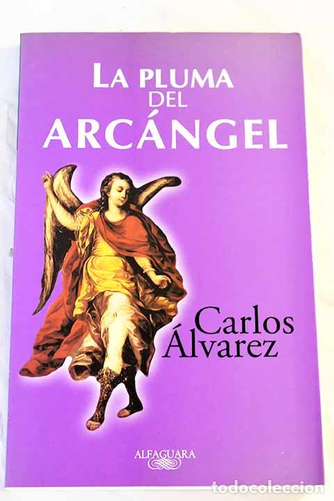 Libros: La pluma del arc&aacute;ngel.- &Aacute;lvarez, Carlos - Foto 1
