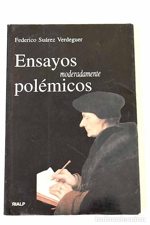 Libros: Ensayos moderadamente pol&eacute;micos.- Su&aacute;rez, Federico - Foto 1