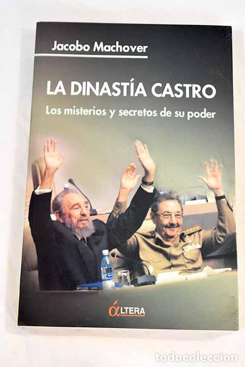 Libros: La dinast&iacute;a Castro: los misterios y secretos de su poder.- Machover, Jacobo - Foto 1