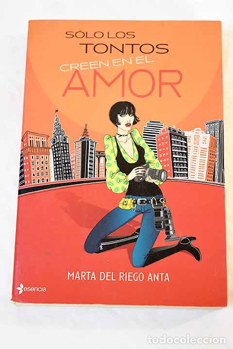 Libros: S&oacute;lo los tontos creen en el amor.- Riego Anta, Marta del - Foto 1
