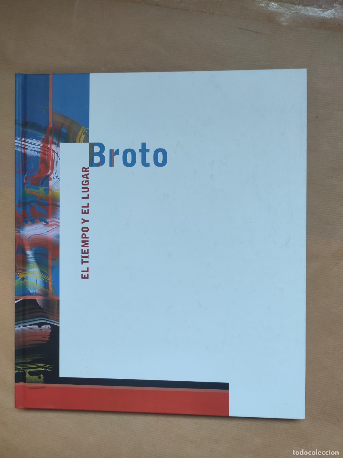 Libros: BROTO: EL TIEMPO Y EL LUGAR. - &rdquo;Textos: Gloria Collado, Mercedes Rozas, Jos&eacute; Manuel Broto.&rdquo;